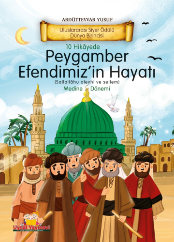 10 Hikayede Peygamber Efendimiz'in (s.a.v) Hayatı Medine Dönemi