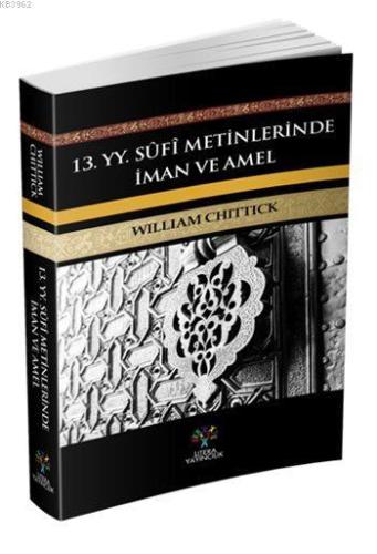 13. yy. Sûfi Metinlerinde İman ve Amel