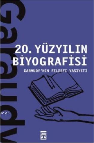 20 Yüzyılın Biyografisi / Garaudy'nin Felsefi Vasiyeti