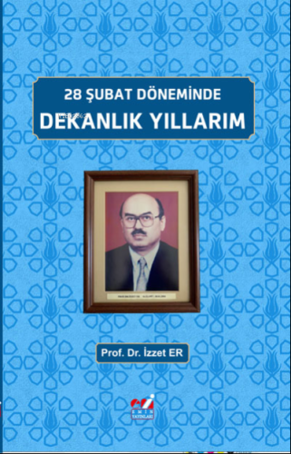 28 Şubat Döneminde, Dekanlık Yıllarım