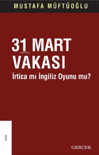 31 Mart Vakası İrtica mı İngiliz Oyunu mu?