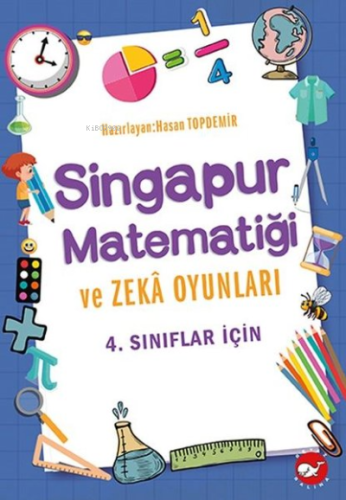 4 .Sınıflar İçin Singapur Matematiği ve Zeka Oyunları