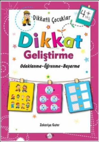 4+ Yaş Odaklanma-Öğrenme-Başarma;Dikkatli Çocuklar Dikkat Geliştirme