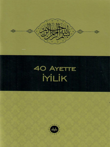 40 Ayette İyilik