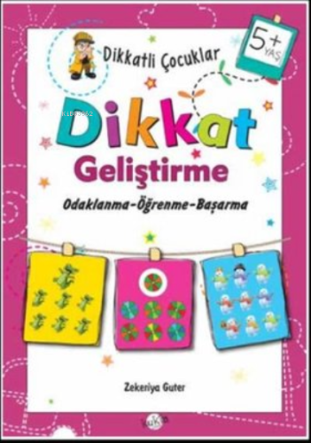 5+ Yaş Odaklanma-Öğrenme-Başarma;Dikkatli Çocuklar Dikkat Geliştirme