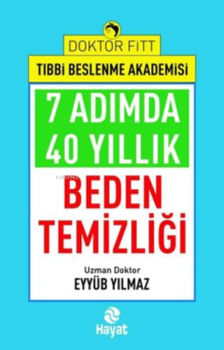 7 Adımda 40 Yıllık Beden Temizliği - Doktor Fitt Tıbbi Beslenme Akadem