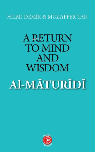 A Return to Mind and Wisdom: Al-Māturīdī