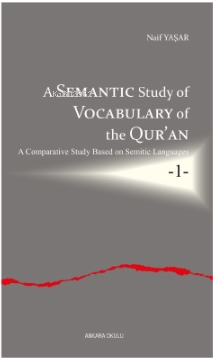 A Semantic Study of Vocabulary of the Qur'an;A Comparative Study Based