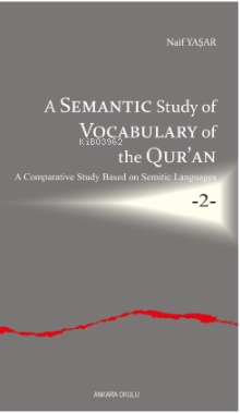 A Semantic Study of Vocabulary of the Qur'an;A Comparative Study Based