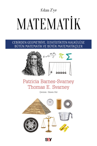 A'dan Z'ye Matematik;Cebirden Geometriye, İstatistikten Kalkülüse Bu