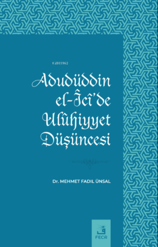 Adudüddin el-Îcî'de Ulûhiyyet Düşüncesi