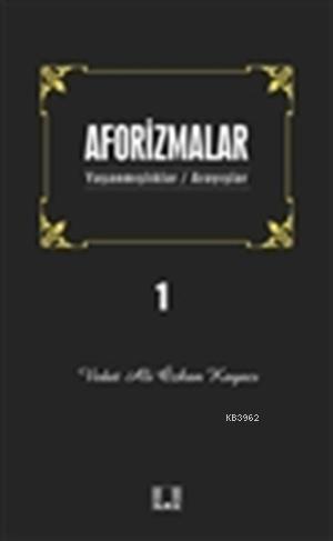 Aforizmalar 1; Yaşanmışlar/Arayışlar