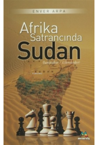 Afrika Satrancında Sudan;Hatıralar / İzlenimler