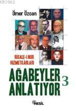 Ağabeyler Anlatıyor 3; Risale-i Nur Hizmetkarları