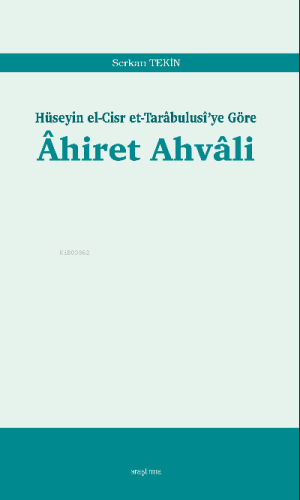 Âhiret Ahvâli;Hüseyin el-Cisr et-Tarâbulusî'ye Göre