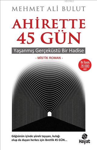 Ahirette 45 Gün; Yaşanmış Gerçeküstü Bir Hadise