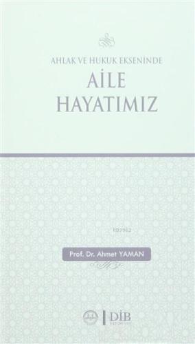 Ahlak ve Hukuk Ekseninde Aile Hayatımız