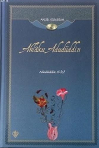 Ahlaku Adudüddin; Ahlak Klasikleri 6