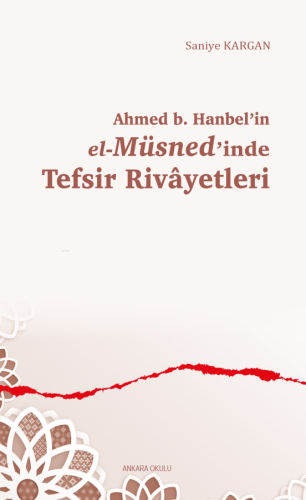 Ahmed b. Hanbel'in el-Müsned'inde Tefsir Rivâyetleri