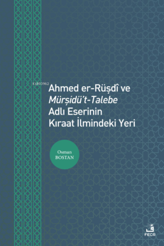 Ahmed er-Rüşdî ve Mürşidü't- Talebe Adlı Eserinin Kıraat İlmindeki Yer