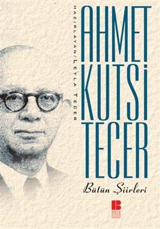 Ahmet Kutsi Tecer - Bütün Şiirleri