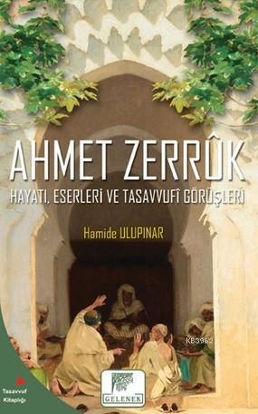 Ahmet Zerruk Hayatı, Eserleri ve Tasavvufî Görüşleri