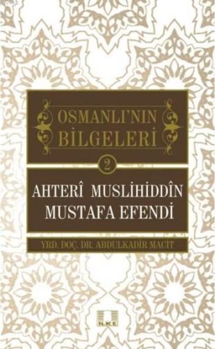 Ahteri Muslihiddin Mustafa Efendi; Osmanlı'nın Bilgeleri 2