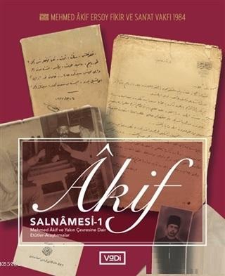 Akif Salnamesi 1; Mehmed Akif ve Yakın Çevresine Dair Etütler Araştırm