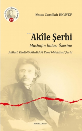 Akîle Şerhi;Mushafın İmlası Üzerine Akîletü Etrâbi'l-Kâsâid Fî Esne'l-