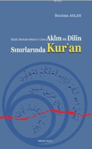 Aklın ve Dilin Sınırlarında Kur'an; Kadi Abdulcebbar'a Göre