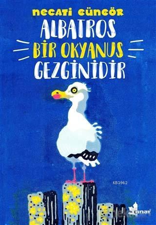 Albatros Bir Okyanus Gezginidir