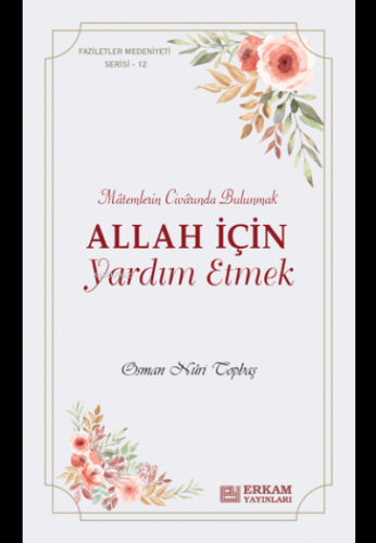 Allah İçin Yardım Etmek;Faziletler Medeniyeti Serisi - 12