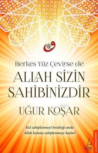 Allah Sizin Sahibinizdir; Herkes Yüz Çevirse de