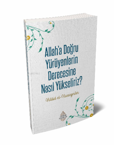 Allaha'a Doğru Yürüyenlerin Derecesine Nasıl Yükseliriz?