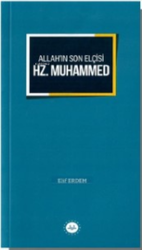 Allah'ın Son Elçisi Hz. Muhammed