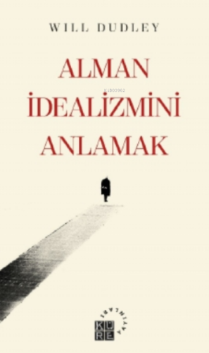 Alman İdealizmini Anlamak