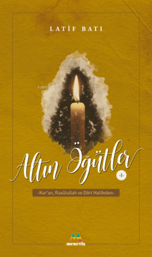 Altın Öğütler 1;Kur'an, Rasulullah ve Dört Halifeden