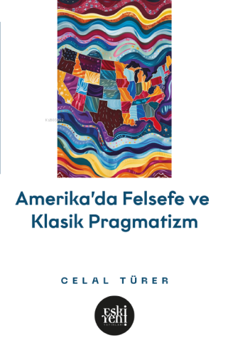 Amerika'da Felsefe ve Klasik Pragmatistler