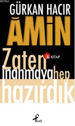 Amin; Zaten İnanmaya Hep Hazırdık