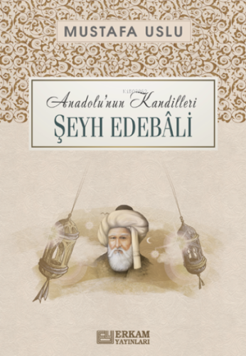 Anadolu'nun Kandilleri Şeyh Edebali