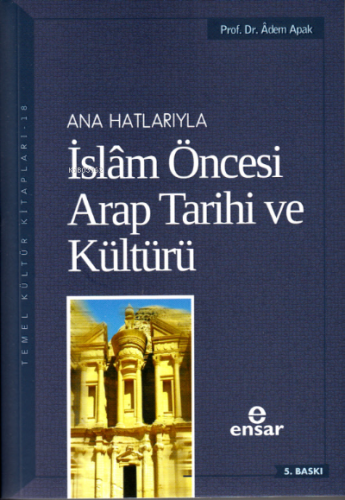 Anahatlarıyla İslam Öncesi Arap Tarihi ve Kültürü