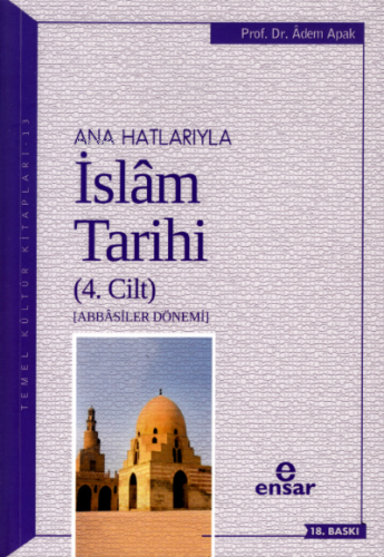 Anahatlarıyla İslam Tarihi 4; Abbasiler Dönemi