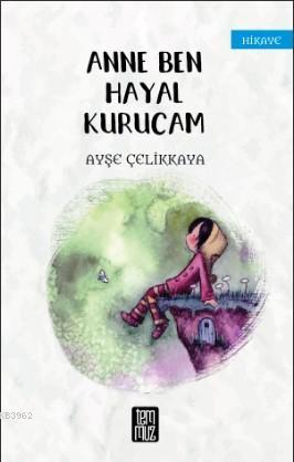 Anne Ben Hayal Kurucam