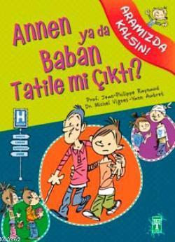 Annen ya da Baban Tatile mi Çıktı?; Aramızda Kalsın Dizisi, 11+ Yaş