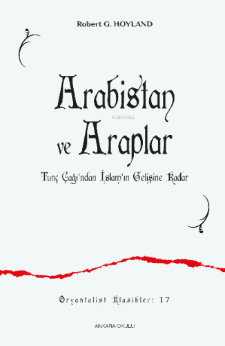 Arabistan ve Araplar;Tunç Çağı'ndan İslam'ın Gelişine Kadar