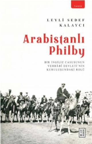 Arabistanlı Philby; Bir İngiliz Casusunun Vehhabî Devleti'nin Kuruluşu