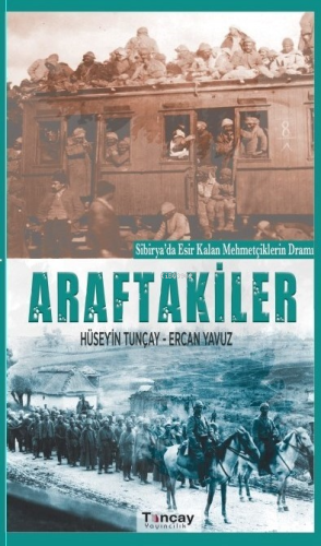 Araftakiler ;Sibirya'da Esir Kalan Mehmetçilerin Dramı