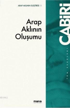 Arap Aklının Oluşumu; Tekvinü'l-Akli'l-Arabi