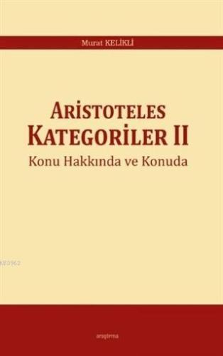 Aristoteles Kategoriler 2 Konu Hakkında ve Konuda