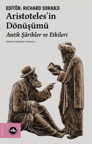 Aristoteles'in Dönüşümü;Antik Şârihler ve Etkileri